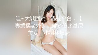 【云南医院漂亮小护士】工作期间肛交露出自摸洗澡泄露，相当大胆开放完整版）~1