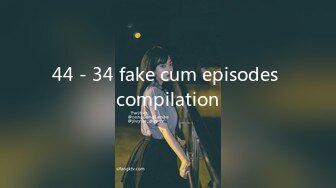 44 - 34 fake cum episodes compilation