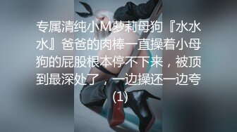 STP25228 【清纯系双马尾03年小萝莉】白丝袜项圈，无毛骚穴，小美女喜欢爆菊花，玻璃棒特写抽插，手指扣穴，低低呻吟娇喘 VIP2209