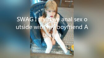 SWAG I try have anal sex outside with my boyfriend Ab_anya